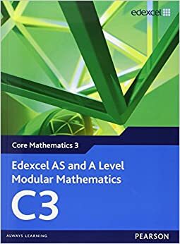 Edexcel As And A Level Modular Mathematics Core Mathematics by Keith Pledger
