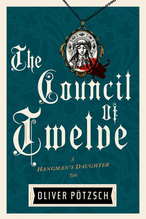 The Council of Twelve by Lisa Reinhardt, Oliver Potzsch