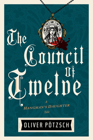 The Council of Twelve by Oliver Pötzsch, Lisa Reinhardt