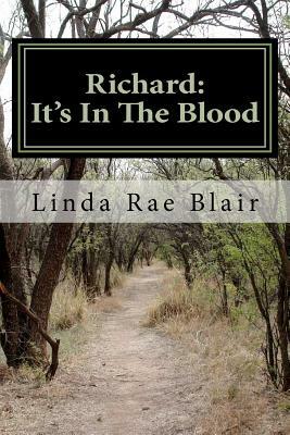 Richard: It's In The Blood by Linda Rae Blair