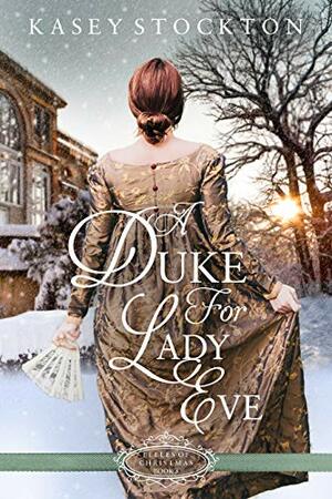 A Duke for Lady Eve by Kasey Stockton
