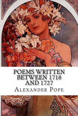 Poems Written Between 1718 and 1727 by Alexander Pope