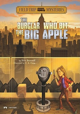The Burglar Who Bit the Big Apple by C.B. Canga, Steve Brezenoff