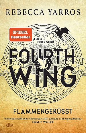 Fourth Wing - Flammengeküsst: Roman | Das internationale Bestsellerphänomen, jetzt mit exklusiven Bonuskapiteln im Taschenbuch by Rebecca Yarros