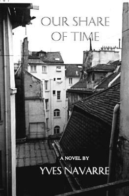 Our Share of Time by Yves Navarre