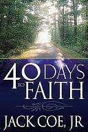 40 Days to Faith by Jack Coe, Jack Coe, Jr.