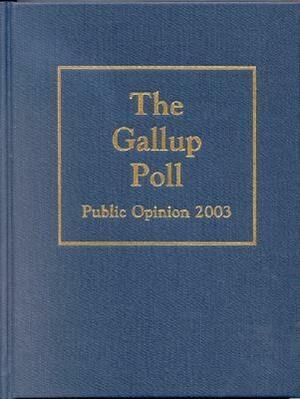 The Gallup Poll: Public Opinion 2003 by 