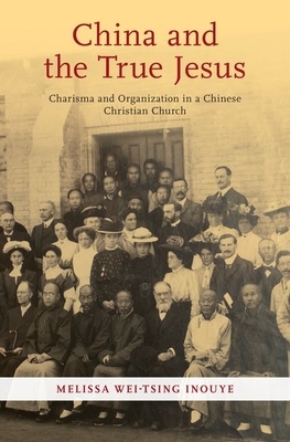 China and the True Jesus by Melissa Wei-Tsing Inouye