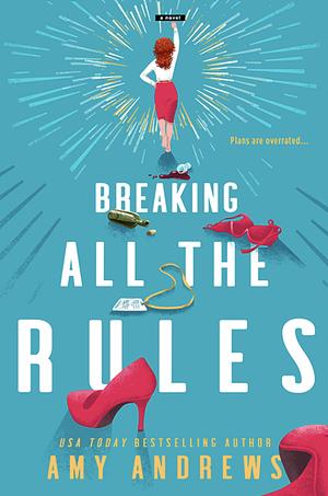 Breaking All The Rules by Amy Andrews