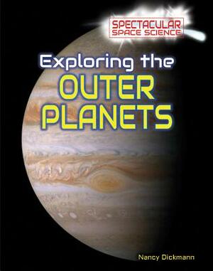 Exploring the Outer Planets by Nancy Dickmann