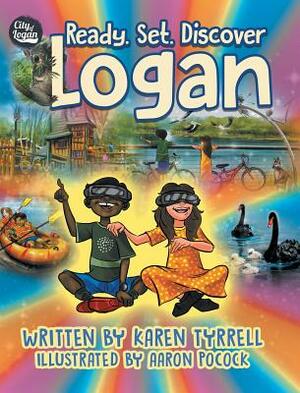 Ready. Set. Discover Logan by Aaron Pocock, Karen Tyrrell
