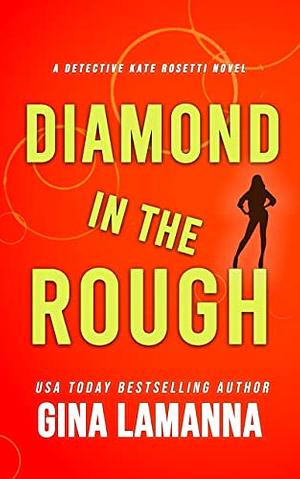 Diamond in the Rough by Gina LaManna