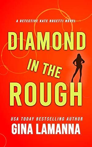 Diamond in the Rough by Gina Lamanna