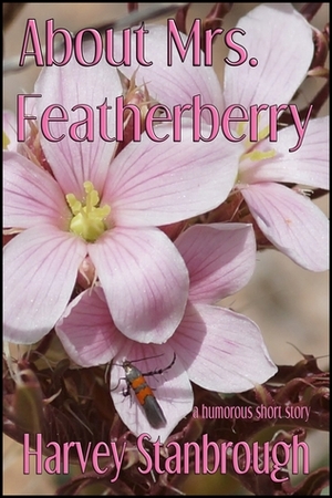 About Mrs. Featherberry by Harvey Stanbrough