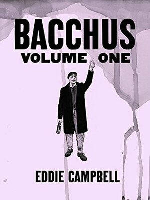 Bacchus: Omnibus Edition, Volume 1 by Eddie Campbell
