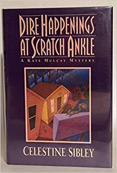 Dire Happenings at Scratch Ankle by Celestine Sibley