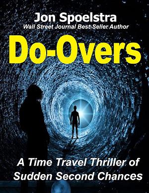 Do Overs: A Time Travel Thriller of Sudden Second Chances by Jon Spoelstra