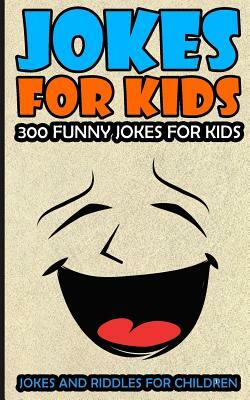 Jokes For Kids: Kids Jokes: 300 Funny Jokes For Kids by Jim Hogan