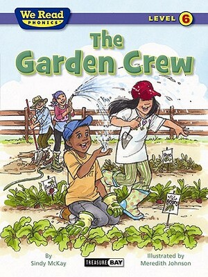 The Garden Crew (We Read Phonics - Level 6) by Sindy McKay