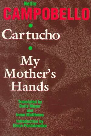 Cartucho and My Mother's Hands by Nellie Campobello