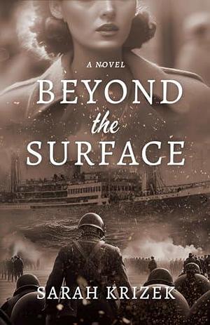 Beyond The Surface: A Novel by Sarah Krizek, Sarah Krizek