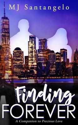 Finding Forever: A Companion to Precious Love by MJ Santangelo