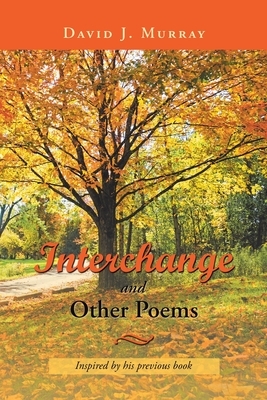 Interchange and Other Poems by David J. Murray