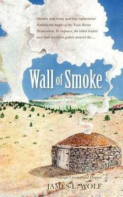 Wall of Smoke by James L. Wolf
