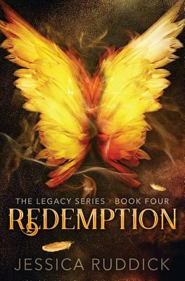 Redemption: The Legacy Series: Book Four by Jessica Ruddick