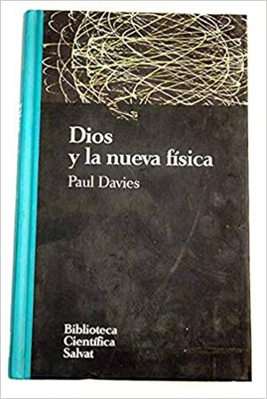 Dios y la nueva física by Paul C.W. Davies