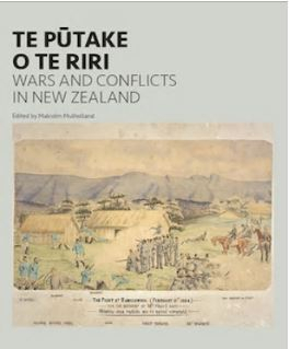 Te Pūtake o te Riri - Wars and Conflicts in New Zealand by Malcolm Mulholland
