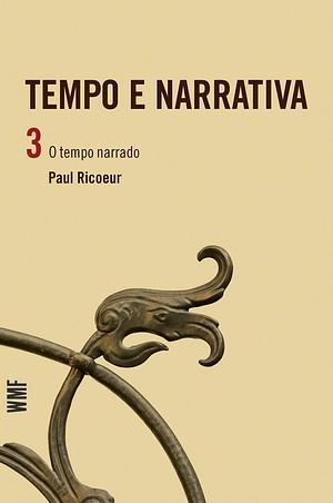 Tempo e Narrativa - Volume 3 by Paul Ricœur, Paul Ricœur