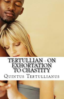 On Exhortation to Chastity by Tertullian, A.M. Overett, S. Thelwall