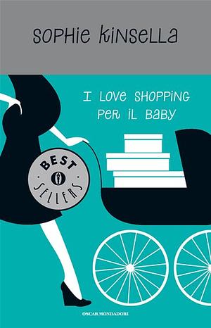 I love shopping per il baby by Sophie Kinsella