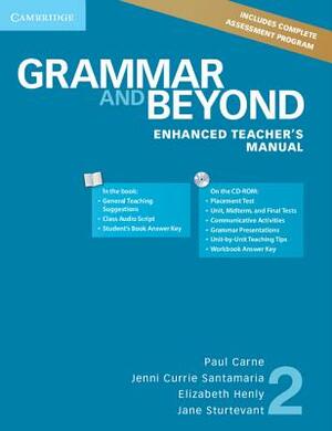 Grammar and Beyond Level 2 Enhanced Teacher's Manual [With CDROM] by Paul Carne, Jenni Currie Santamaria, Elizabeth Henly