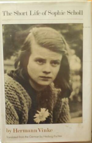 The Short Life Of Sophie Scholl by Hermann Vinke