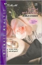 To Wed And Protect by Carla Cassidy