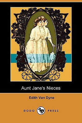 Aunt Jane's Nieces (Dodo Press) by Edith Van Dyne