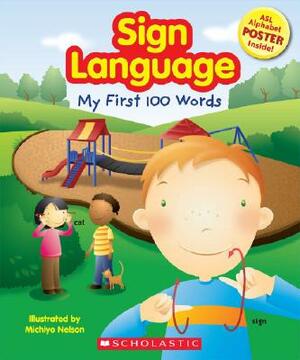 Sign Language: My First 100 Words [With Poster] by Scholastic, Inc