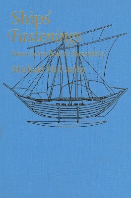 Ships' Fastenings: From Sewn Boat to Steamship by Michael McCarthy