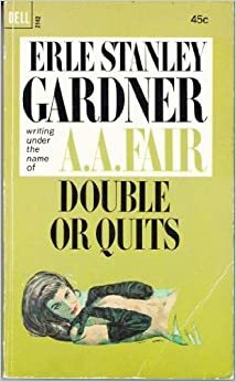 Double or Quits by A.A. Fair, Erle Stanley Gardner