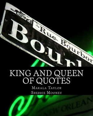 King and Queen of Quotes by Makala Taylor, Sherrie Mooney