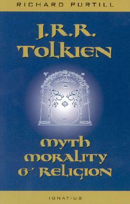 J.R.R. Tolkien: Myth, Morality, and Religion by Richard L. Purtill, Joseph Pearce