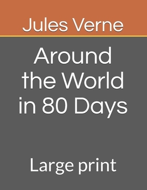 Around the World in 80 Days: Large print by Jules Verne