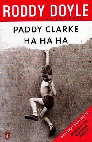 Paddy Clarke Ha Ha Ha: Booker Prize Winner by Roddy Doyle, Roddy Doyle