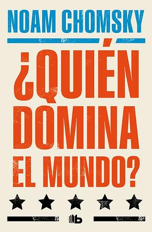 ¿Quién Domina El Mundo? by Noam Chomsky