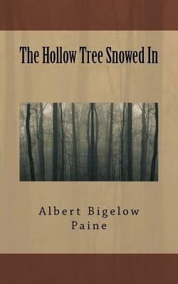 The Hollow Tree Snowed In by Albert Bigelow Paine