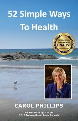 52 Simple Ways to Health by Carol Phillips
