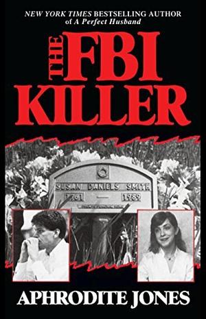 FBI Killer/The by Aphrodite Jones, Aphrodite Jones