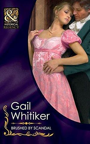Brushed By Scandal by Gail Whitiker, Gail Whitiker